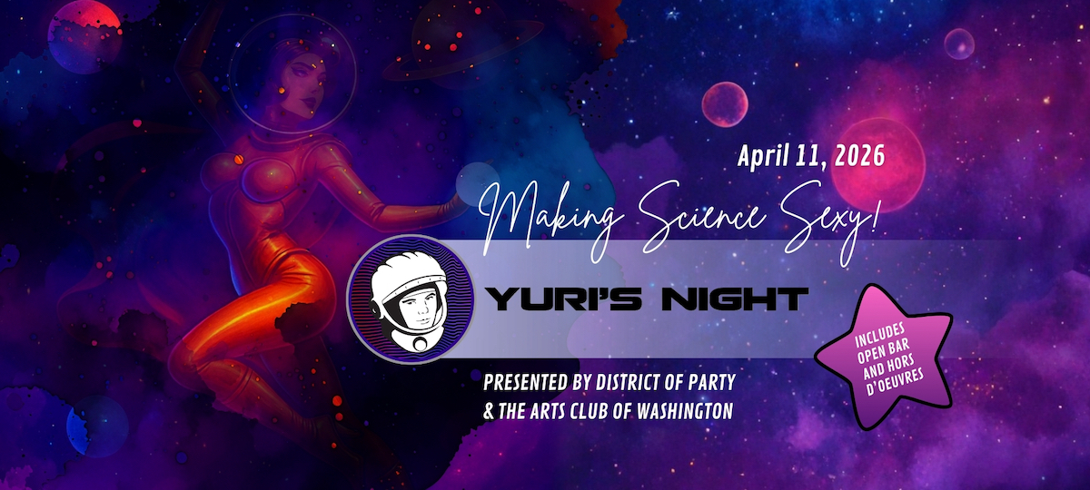 Yuri's Night: Making Science Sexy! April 11, 2026. Includes open bar and hors d'oeuvres.
